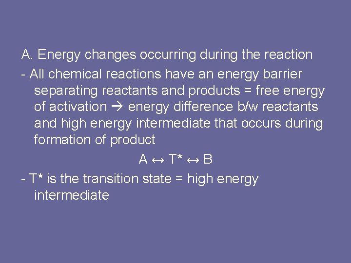 A. Energy changes occurring during the reaction - All chemical reactions have an energy