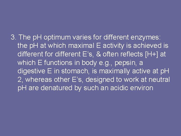 3. The p. H optimum varies for different enzymes: the p. H at which