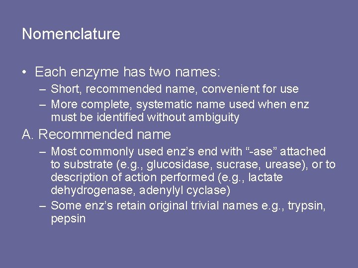 Nomenclature • Each enzyme has two names: – Short, recommended name, convenient for use