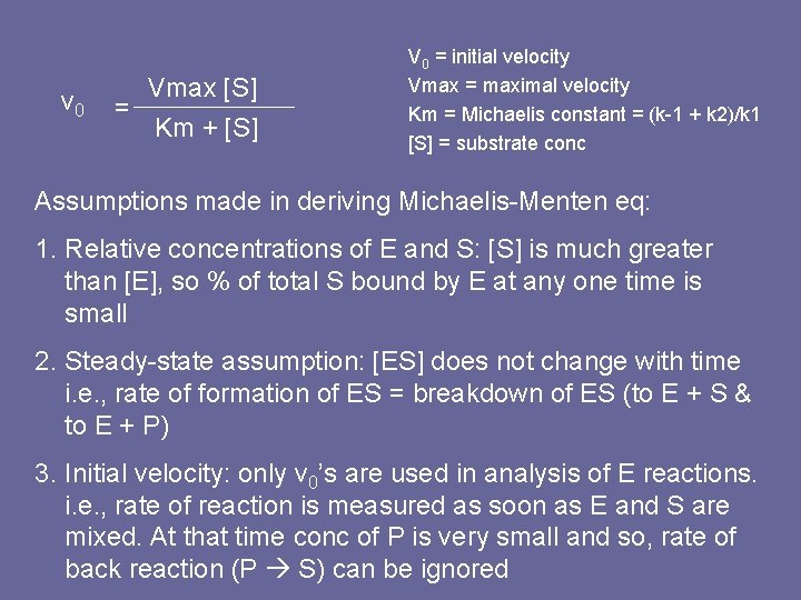 v 0 Vmax [S] = Km + [S] V 0 = initial velocity Vmax