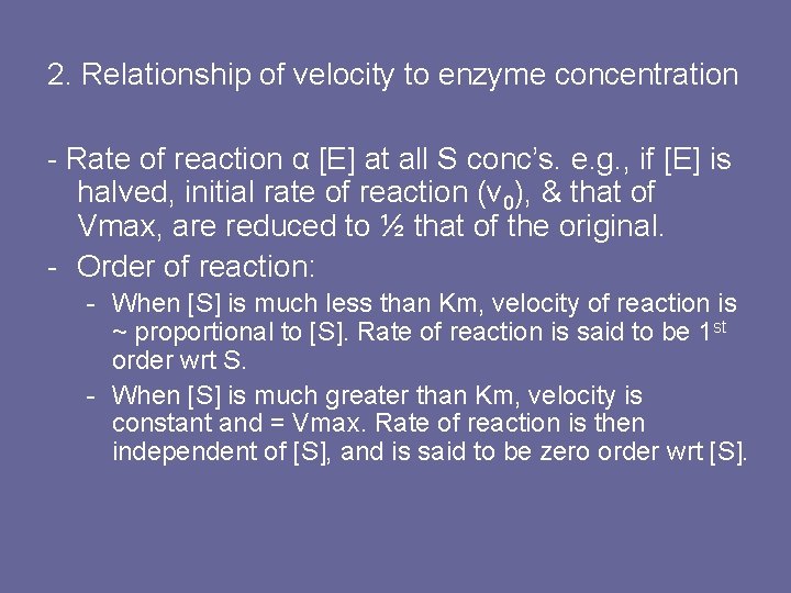 2. Relationship of velocity to enzyme concentration - Rate of reaction α [E] at
