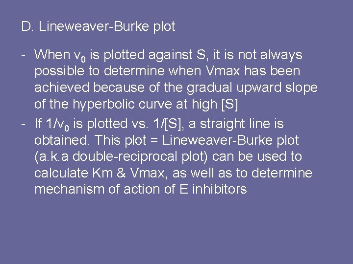D. Lineweaver-Burke plot - When v 0 is plotted against S, it is not