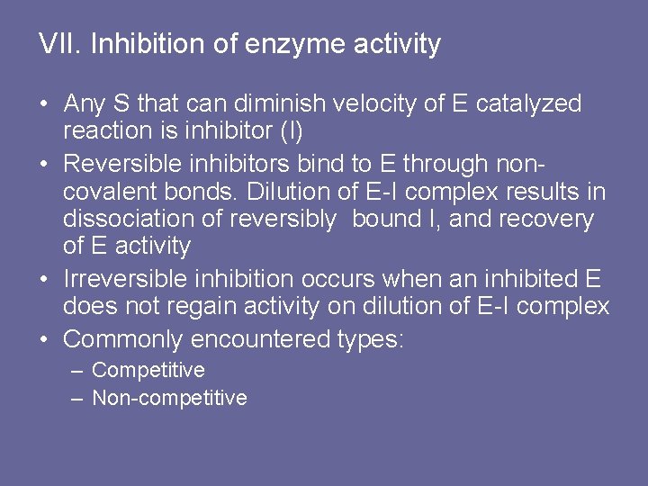 VII. Inhibition of enzyme activity • Any S that can diminish velocity of E