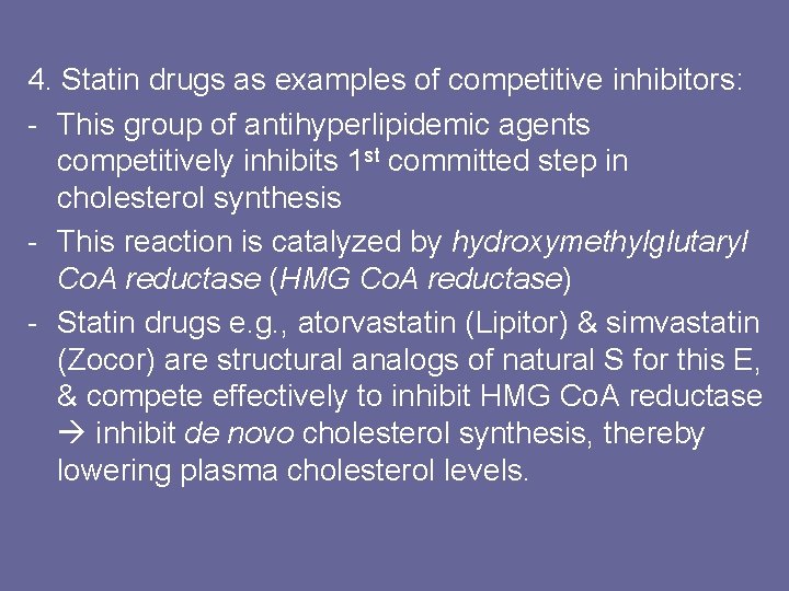 4. Statin drugs as examples of competitive inhibitors: - This group of antihyperlipidemic agents