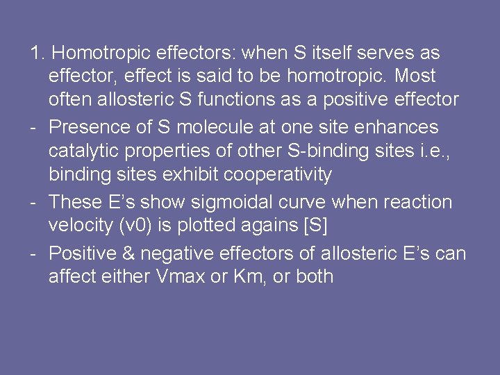 1. Homotropic effectors: when S itself serves as effector, effect is said to be
