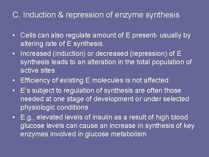C. Induction & repression of enzyme synthesis • Cells can also regulate amount of