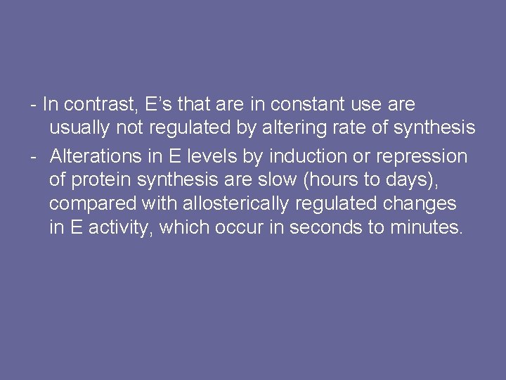 - In contrast, E’s that are in constant use are usually not regulated by