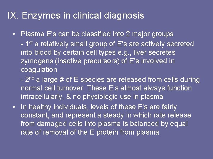 IX. Enzymes in clinical diagnosis • Plasma E’s can be classified into 2 major