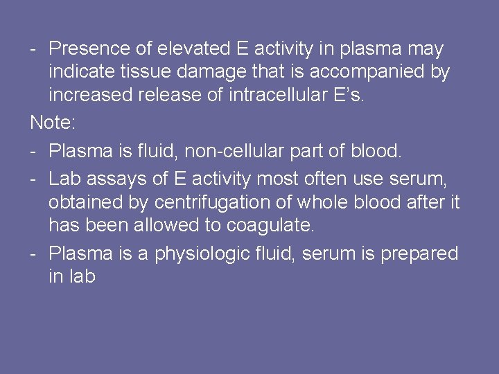 - Presence of elevated E activity in plasma may indicate tissue damage that is