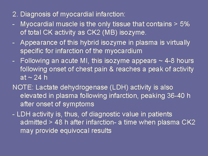 2. Diagnosis of myocardial infarction: - Myocardial muscle is the only tissue that contains