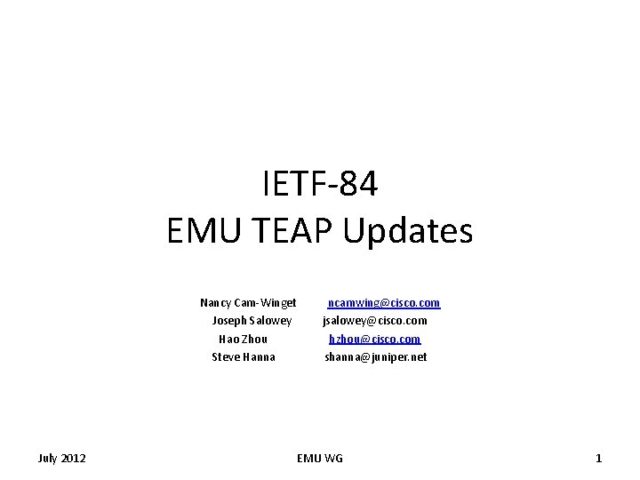 IETF-84 EMU TEAP Updates Nancy Cam-Winget Joseph Salowey Hao Zhou Steve Hanna July 2012
