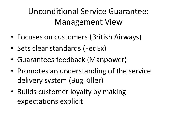 Unconditional Service Guarantee: Management View Focuses on customers (British Airways) Sets clear standards (Fed. Unconditional Service Guarantee: Management View Focuses on customers (British Airways) Sets clear standards (Fed.