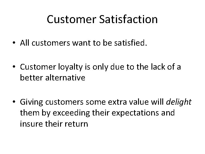 Customer Satisfaction • All customers want to be satisfied. • Customer loyalty is only Customer Satisfaction • All customers want to be satisfied. • Customer loyalty is only