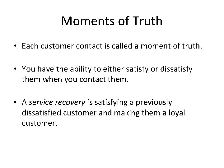 Moments of Truth • Each customer contact is called a moment of truth. • Moments of Truth • Each customer contact is called a moment of truth. •