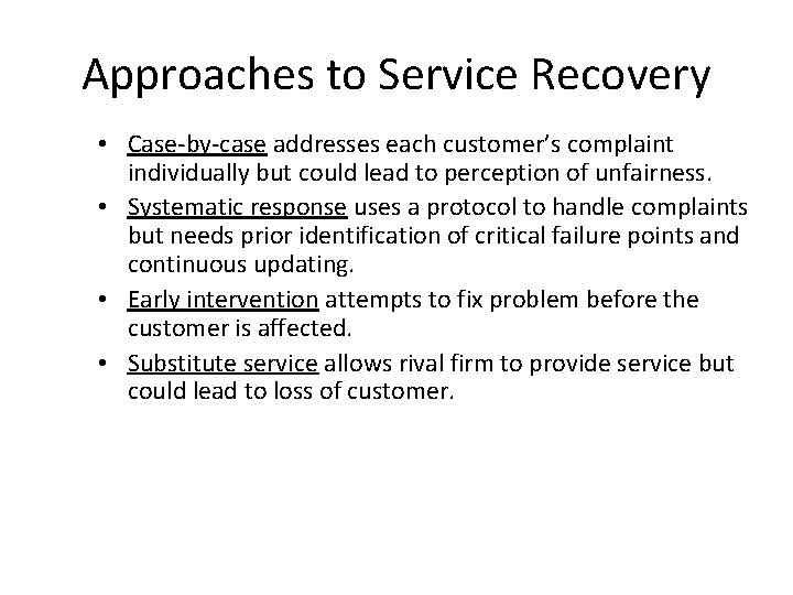Approaches to Service Recovery • Case-by-case addresses each customer’s complaint individually but could lead Approaches to Service Recovery • Case-by-case addresses each customer’s complaint individually but could lead