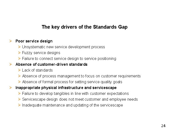 The key drivers of the Standards Gap Ø Poor service design Ø Unsystematic new The key drivers of the Standards Gap Ø Poor service design Ø Unsystematic new