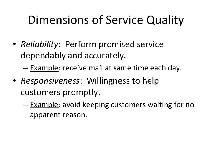 Dimensions of Service Quality • Reliability: Perform promised service dependably and accurately. – Example: Dimensions of Service Quality • Reliability: Perform promised service dependably and accurately. – Example:
