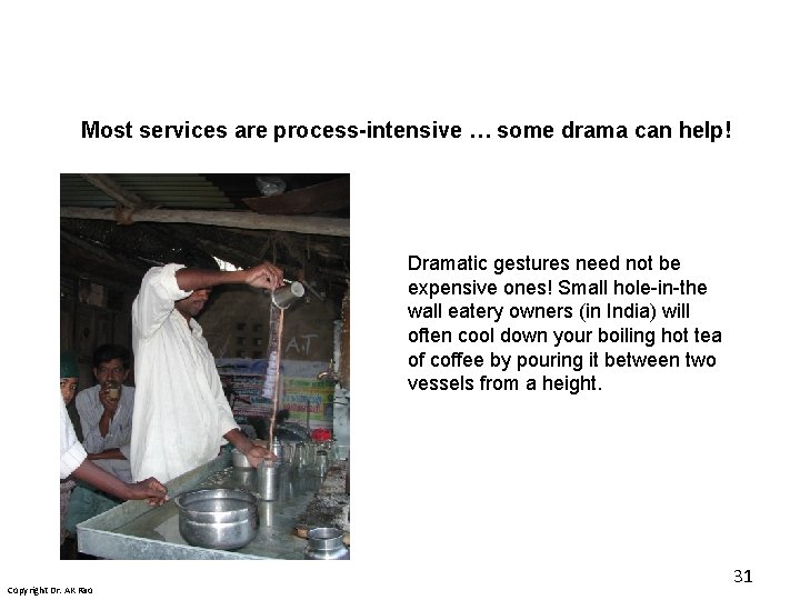 Most services are process-intensive … some drama can help! Dramatic gestures need not be Most services are process-intensive … some drama can help! Dramatic gestures need not be