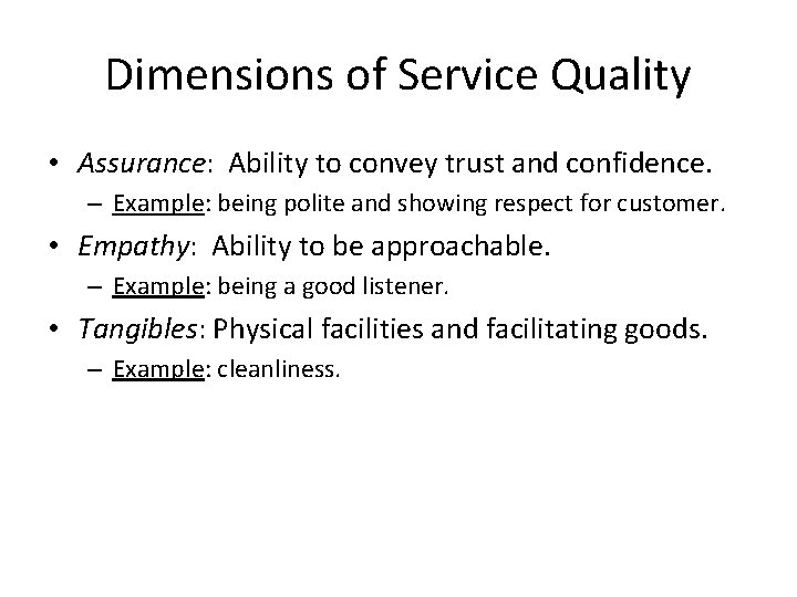 Dimensions of Service Quality • Assurance: Ability to convey trust and confidence. – Example: Dimensions of Service Quality • Assurance: Ability to convey trust and confidence. – Example: