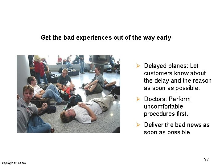 Get the bad experiences out of the way early Ø Delayed planes: Let customers Get the bad experiences out of the way early Ø Delayed planes: Let customers