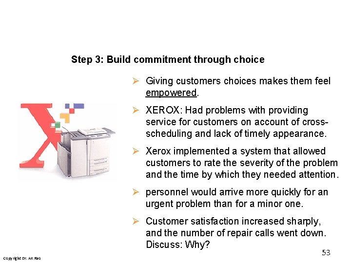 Step 3: Build commitment through choice Ø Giving customers choices makes them feel empowered. Step 3: Build commitment through choice Ø Giving customers choices makes them feel empowered.