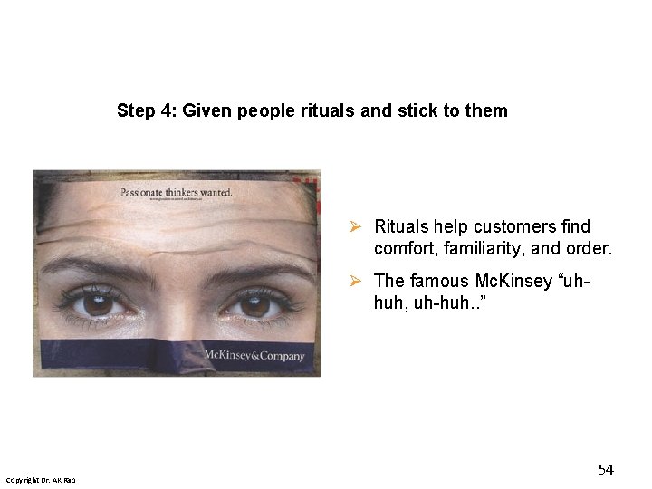 Step 4: Given people rituals and stick to them Ø Rituals help customers find Step 4: Given people rituals and stick to them Ø Rituals help customers find