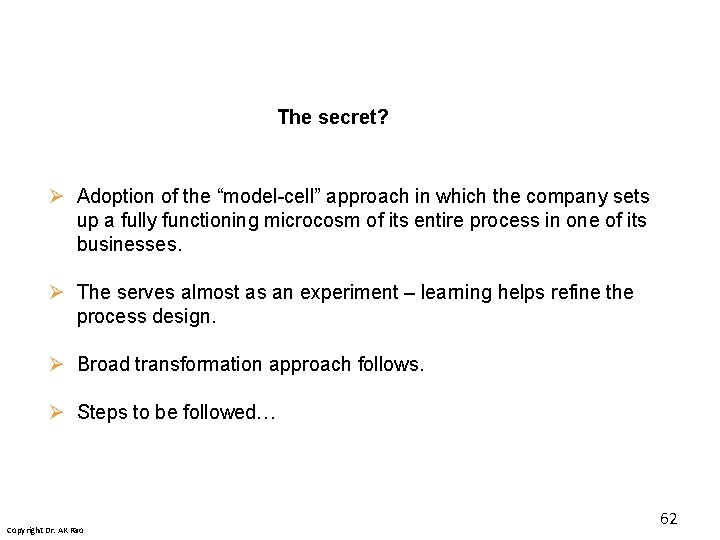 The secret? Ø Adoption of the “model-cell” approach in which the company sets up The secret? Ø Adoption of the “model-cell” approach in which the company sets up