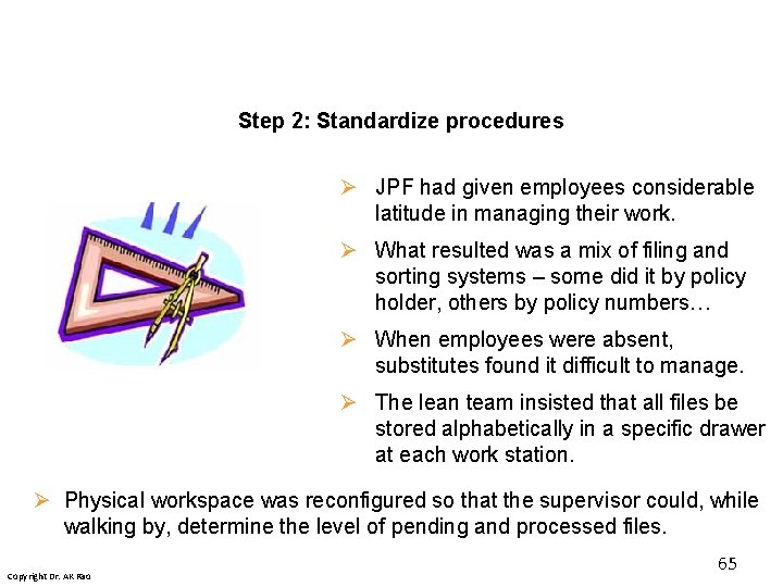 Step 2: Standardize procedures Ø JPF had given employees considerable latitude in managing their Step 2: Standardize procedures Ø JPF had given employees considerable latitude in managing their