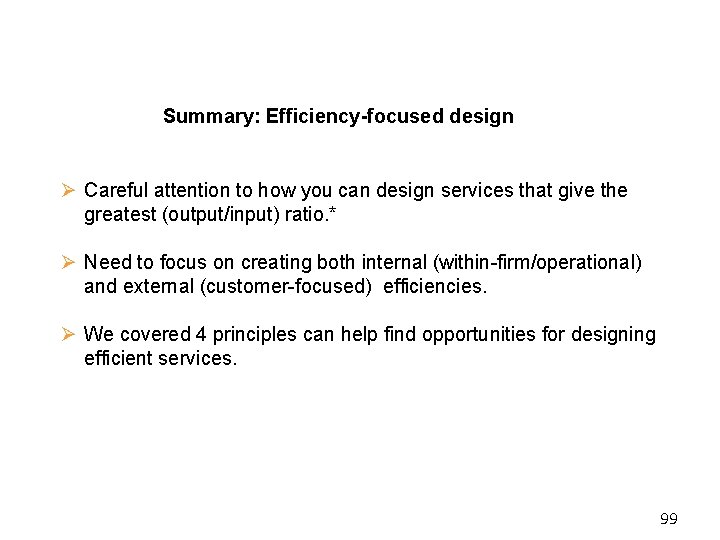 Summary: Efficiency-focused design Ø Careful attention to how you can design services that give Summary: Efficiency-focused design Ø Careful attention to how you can design services that give
