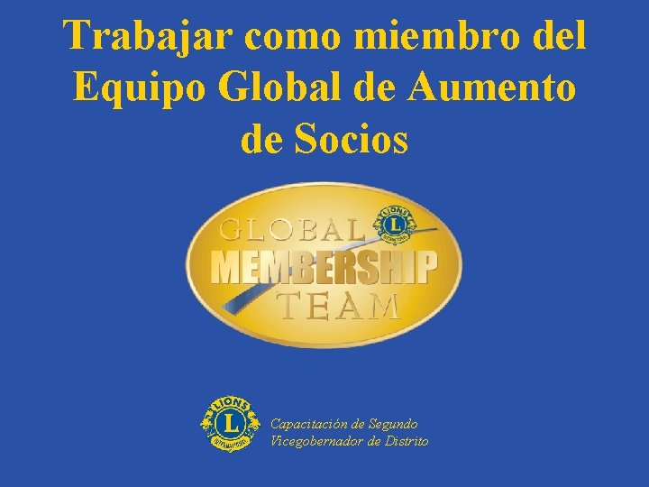 Trabajar como miembro del Equipo Global de Aumento de Socios Capacitación de Segundo Vicegobernador
