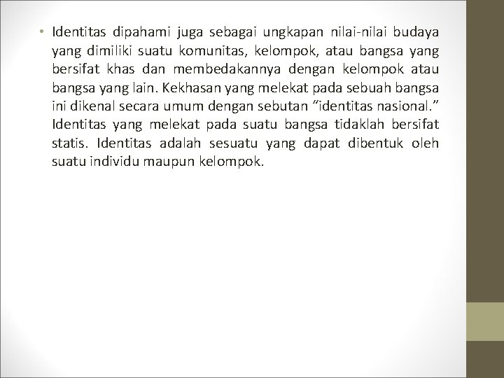  • Identitas dipahami juga sebagai ungkapan nilai budaya yang dimiliki suatu komunitas, kelompok,