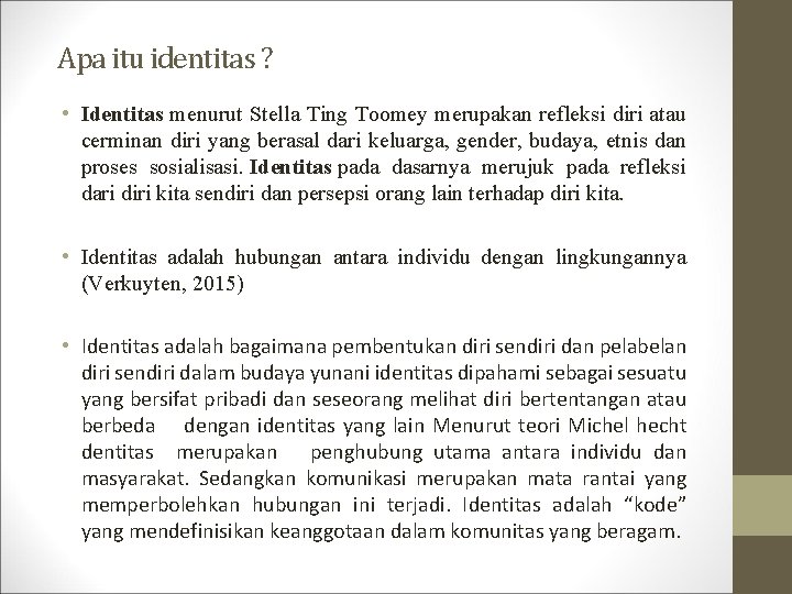 Apa itu identitas ? • Identitas menurut Stella Ting Toomey merupakan refleksi diri atau