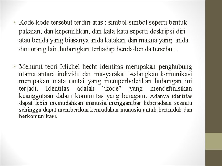  • Kode-kode tersebut terdiri atas : simbol-simbol seperti bentuk pakaian, dan kepemilikan, dan