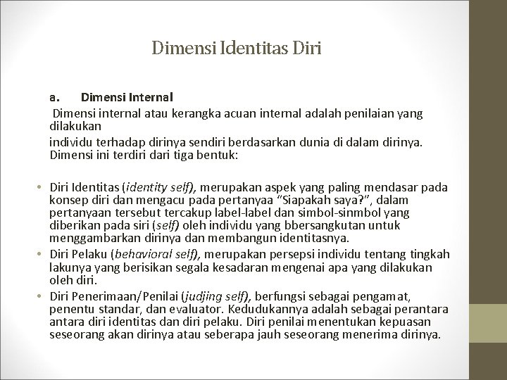 Dimensi Identitas Diri a. Dimensi Internal Dimensi internal atau kerangka acuan internal adalah penilaian