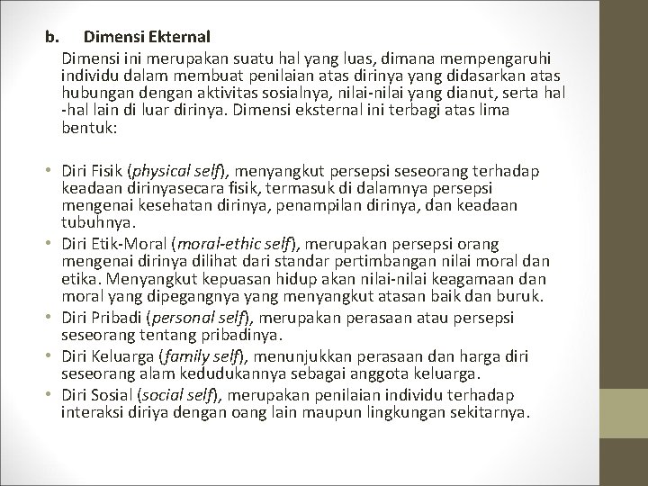 b. Dimensi Ekternal Dimensi ini merupakan suatu hal yang luas, dimana mempengaruhi individu dalam