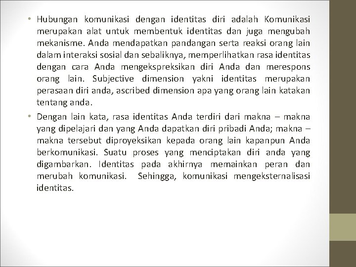  • Hubungan komunikasi dengan identitas diri adalah Komunikasi merupakan alat untuk membentuk identitas