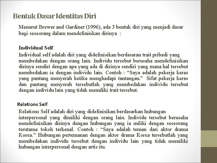 Bentuk Dasar Identitas Diri Menurut Brewer and Gardiner (1996), ada 3 bentuk diri yang