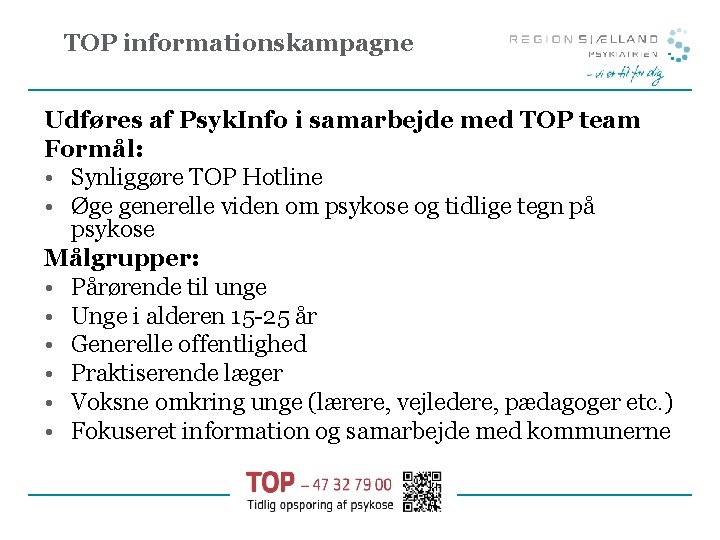 TOP informationskampagne Udføres af Psyk. Info i samarbejde med TOP team Formål: • Synliggøre