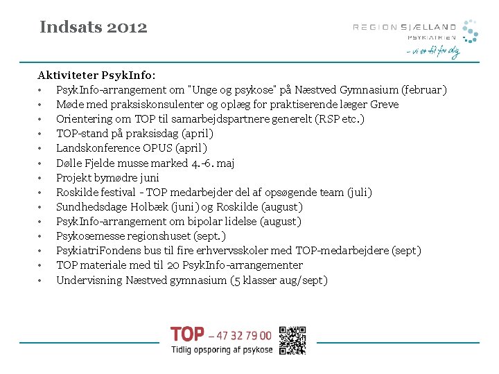 Indsats 2012 Aktiviteter Psyk. Info: • Psyk. Info-arrangement om ”Unge og psykose” på Næstved