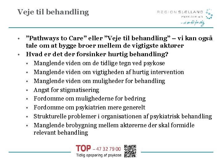 Veje til behandling • ”Pathways to Care” eller ”Veje til behandling” – vi kan