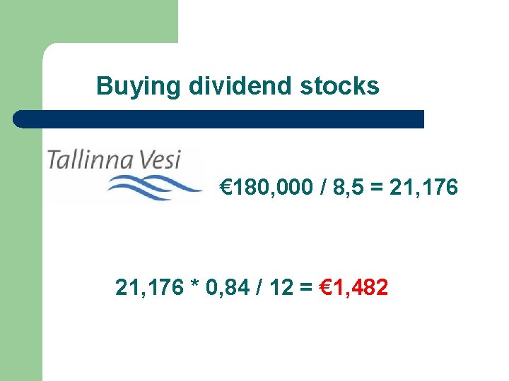 Buying dividend stocks € 180, 000 / 8, 5 = 21, 176 * 0, Buying dividend stocks € 180, 000 / 8, 5 = 21, 176 * 0,