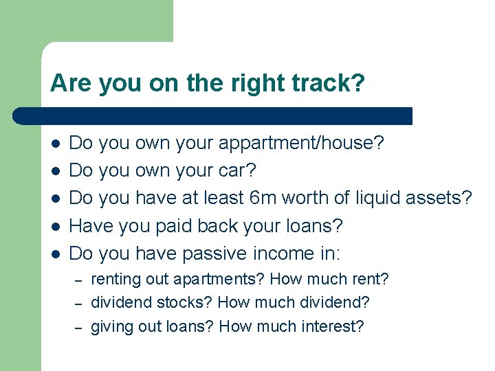 Are you on the right track? l l l Do you own your appartment/house? Are you on the right track? l l l Do you own your appartment/house?