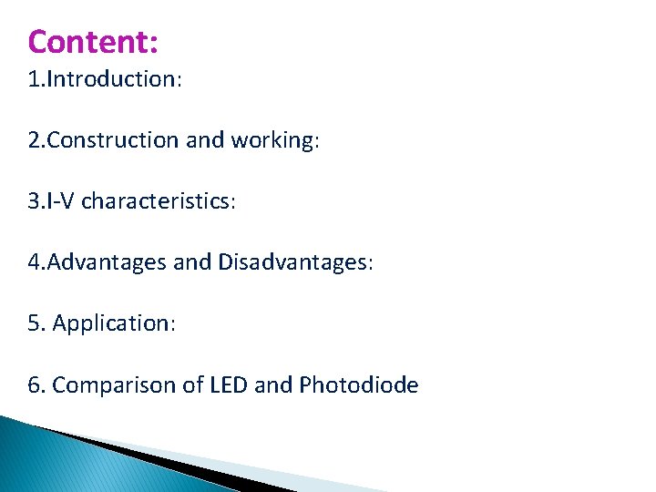 Content: 1. Introduction: 2. Construction and working: 3. I-V characteristics: 4. Advantages and Disadvantages: