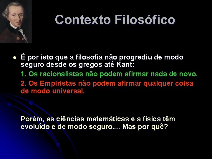 Contexto Filosófico l É por isto que a filosofia não progrediu de modo seguro Contexto Filosófico l É por isto que a filosofia não progrediu de modo seguro