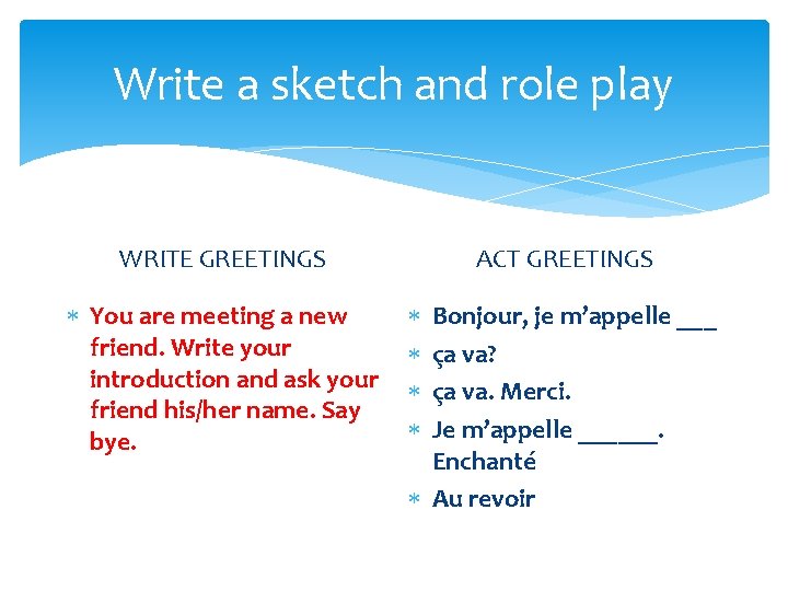 Write a sketch and role play ACT GREETINGS WRITE GREETINGS You are meeting a