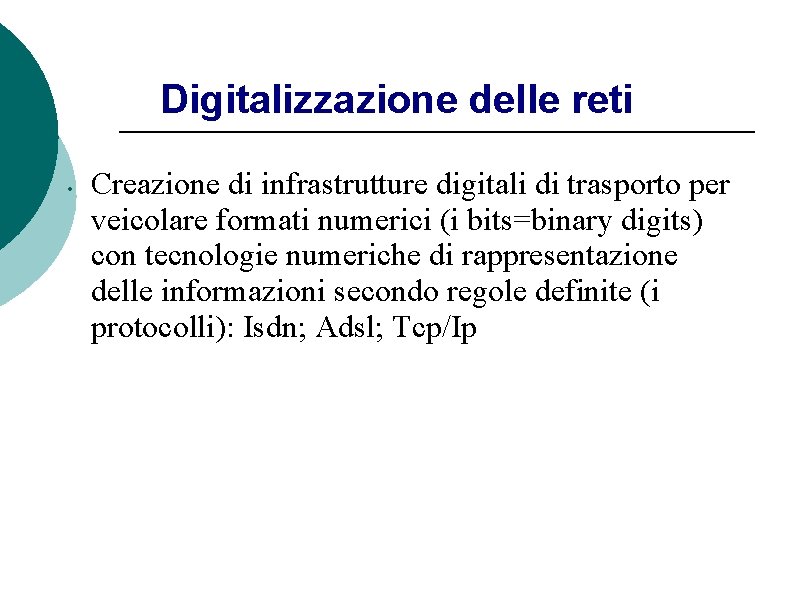 Digitalizzazione delle reti • Creazione di infrastrutture digitali di trasporto per veicolare formati numerici