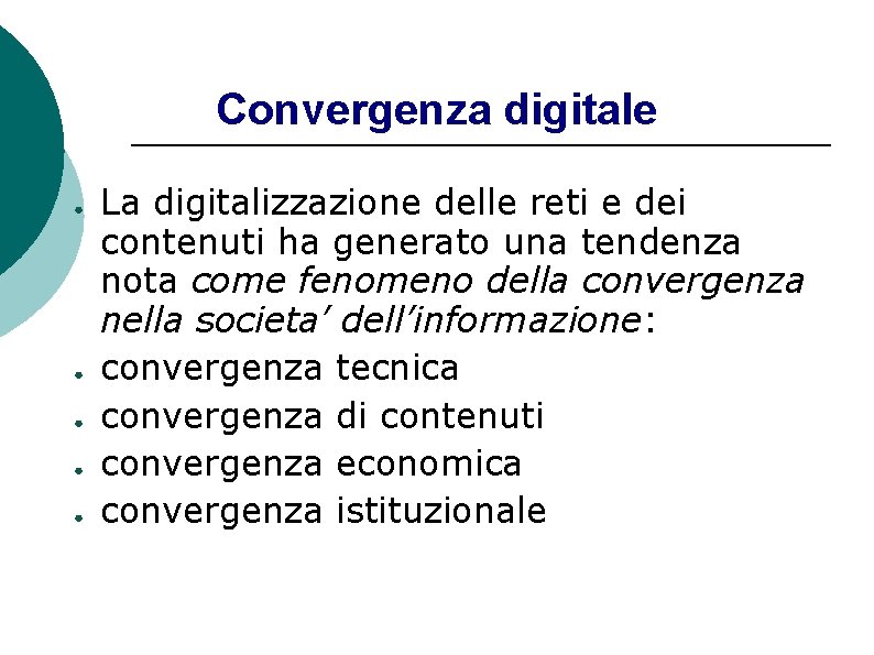 Convergenza digitale ● ● ● La digitalizzazione delle reti e dei contenuti ha generato