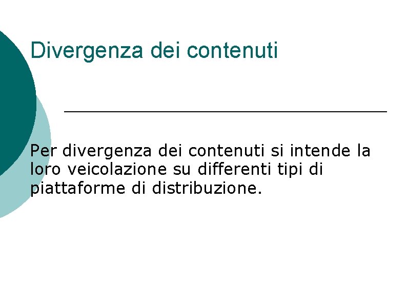 Divergenza dei contenuti Per divergenza dei contenuti si intende la loro veicolazione su differenti