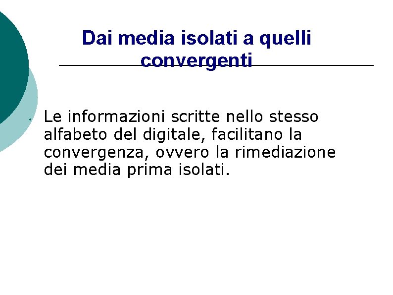 Dai media isolati a quelli convergenti • Le informazioni scritte nello stesso alfabeto del