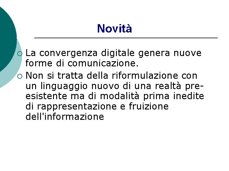 Novità La convergenza digitale genera nuove forme di comunicazione. ¡ Non si tratta della